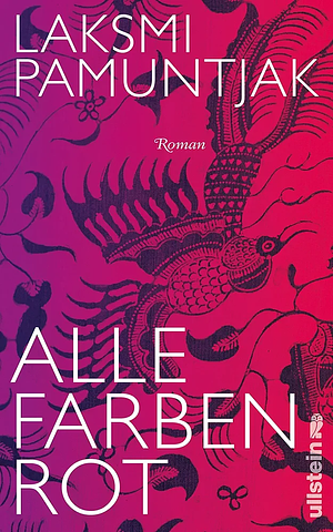 Alle Farben Rot: Roman by Laksmi Pamuntjak