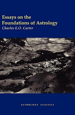 Essays on the Foundations of Astrology by Charles E. O. Carter