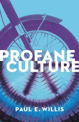 Profane Culture: Updated Edition by Paul E. Willis