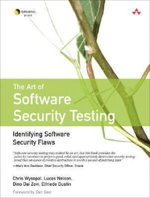 The Art of Software Security Testing: Identifying Software Security Flaws by Elfriede Dustin, Dino Dai Zovi, Lucas Nelson, Chris Wysopal