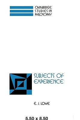 Subjects of Experience by E. J. Lowe