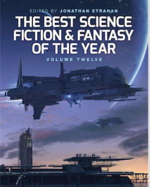 The Best Science Fiction and Fantasy of the Year, Volume 12 by Jonathan Strahan
