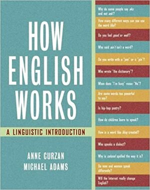 How English Works: A Linguistic Introduction by Anne Curzan