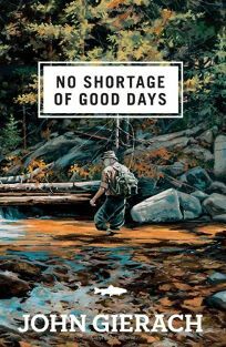 No Shortage of Good Days by John Gierach