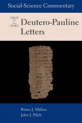 Social-Science Commentary on the Deutero-Pauline Letters by Bruce J. Malina, John J. Pilch