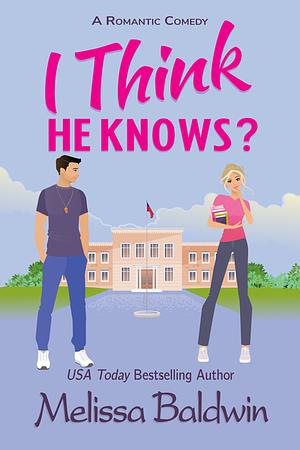 I Think He Knows by Melissa Baldwin