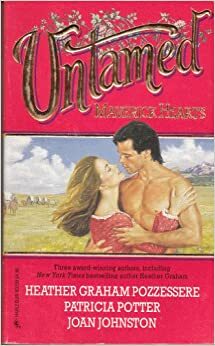 Untamed: Maverick Hearts by Heather Graham Pozzessere, Joan Johnston, Patricia Potter