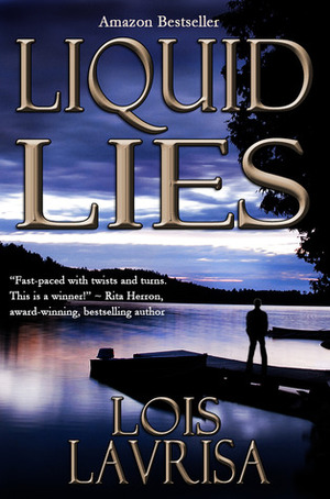 Liquid Lies by Lois Lavrisa