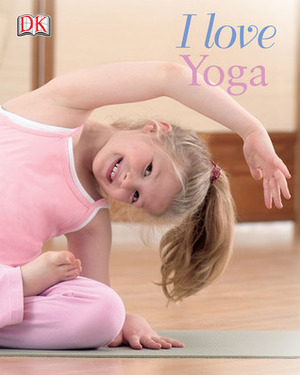 I Love Yoga by Mary Kaye Chryssicas