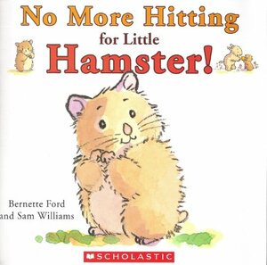 No More Hitting for Little Hamster by Bernette G. Ford