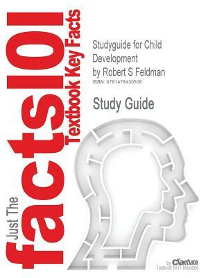 Studyguide for Child Development by Feldman, Robert S by Robert S. Feldman, Cram101 Textbook Reviews