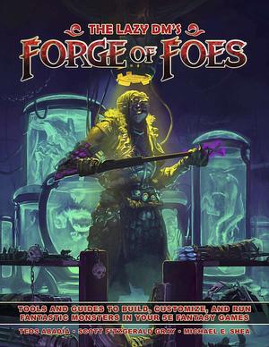 The Lazy DM S Forge of Foes by Scott Gray