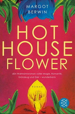 HotHouse Flower and the Nine Plants of Desire by Margot Berwin, Andrea Fischer