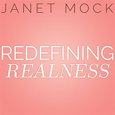 Redefining Realness by Janet Mock