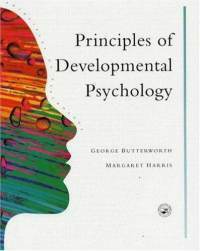 Principles Of Developmental Psychology by George Butterworth, Margaret Harris
