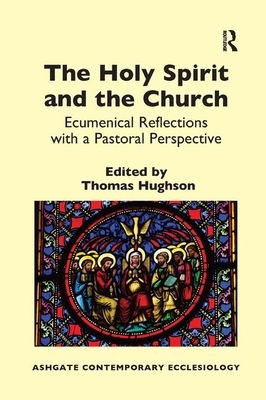 The Holy Spirit and the Church: Ecumenical Reflections with a Pastoral Perspective by 