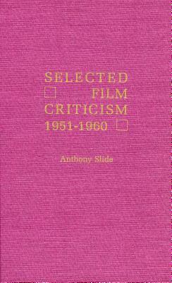 Selected Film Criticism: 1931-1940 by Anthony Slide