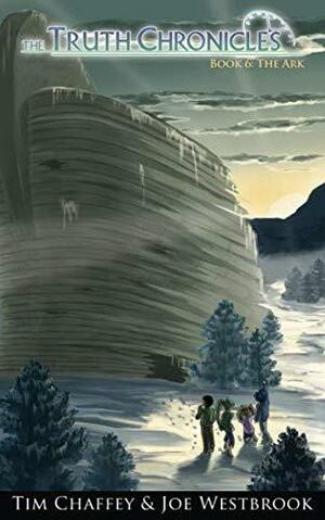 The Truth Chronicles: The Ark by Joe Westbrook, Tim Chaffey