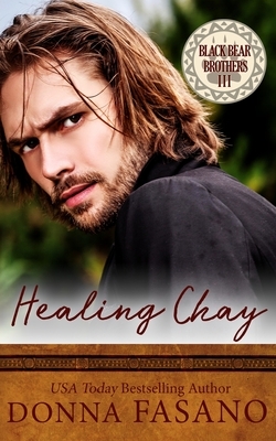 Healing Chay (The Black Bear Brothers, Book 3) by Donna Fasano