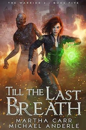 Till the Last Breath by Martha Carr, Michael Anderle