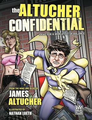 The Altucher Confidential: Ideas for a World Out of Balance by James Altucher