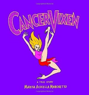 Cancer Vixen by Marisa Acocella Marchetto