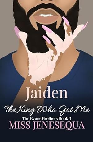 Jaiden, The King Who Got Me by Miss Jenesequa