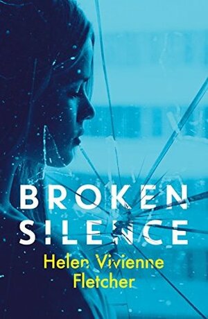 Broken Silence by Helen Vivienne Fletcher