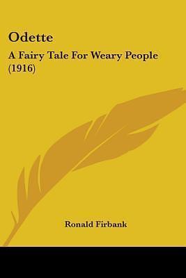 Odette: A Fairy Tale For Weary People by Ronald Firbank, Ronald Firbank