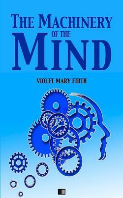 The Machinery of the Mind by Violet Mary Firth