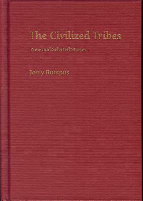 Civilized Tribes: New and Selected Stories by Jerry Bumpus