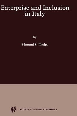 Enterprise and Inclusion in Italy by Edmund S. Phelps