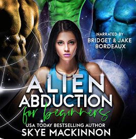 Alien Abduction for Beginners by Skye MacKinnon