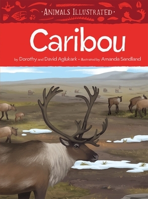 Animals Illustrated: Caribou by Dorothy Aglukark, David Aglukark
