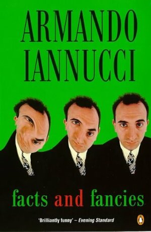 Facts and Fancies by Armando Iannucci