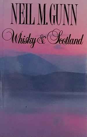 Whisky and Scotland by Neil M. Gunn