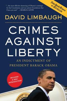 Crimes Against Liberty: An Indictment of President Barack Obama by David Limbaugh