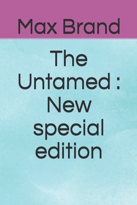 The Untamed: New special edition by Max Brand