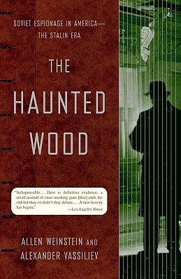 The Haunted Wood: Soviet Espionage in America--The Stalin Era by Alexander Vassiliev, Allen Weinstein