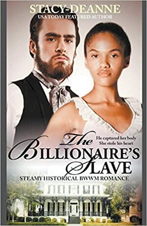 The Billionaire's Slave: Steamy Historical BWWM Romance by Stacy-Deanne