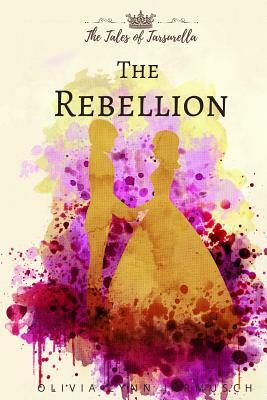 The Rebellion by Olivia Lynn Jarmusch