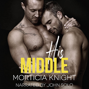 His Middle by Morticia Knight