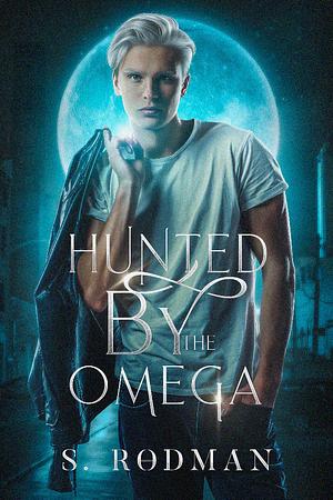 Hunted by the Omega  by S. Rodman