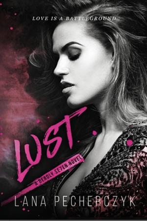 Lust by Lana Pecherczyk