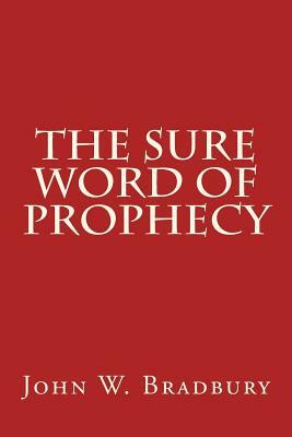 The Sure Word of Prophecy by William Ward Ayer, Lewis Sperry Chafer, Charles H. Stevens