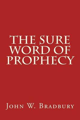 The Sure Word of Prophecy by Charles H. Stevens, Lewis Sperry Chafer, William Ward Ayer