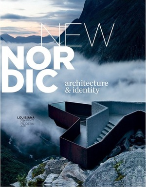 New Nordic Architecture & Identity by Jeanne Schelde, Michael Andersen, Kjeld Kjeldsen, Michael Holm