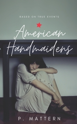 American Handmaidens by P. Mattern
