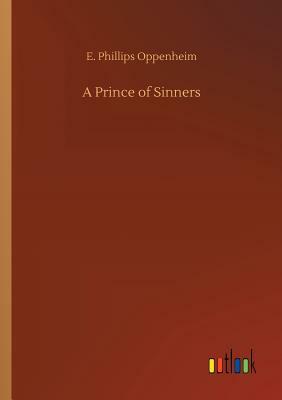 A Prince of Sinners by E. Phillips Oppenheim