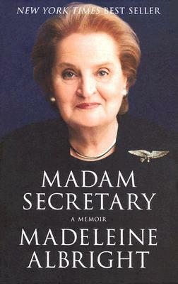 Madam Secretary: A Memoir by Madeleine K. Albright